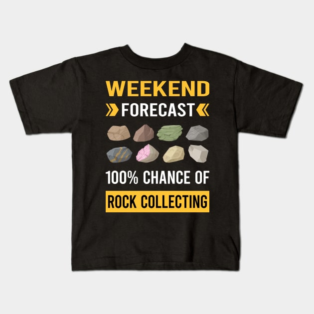 Weekend Forecast Rock Collecting Rocks Rockhound Rockhounding Kids T-Shirt by Good Day